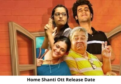 Home Shanti OTT Release Date and Time Confirmed 2022: